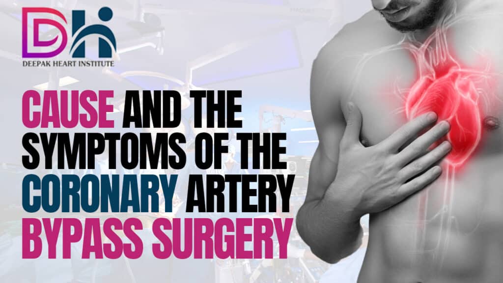 Cause and the symptoms of the Coronary Artery Bypass Surgery