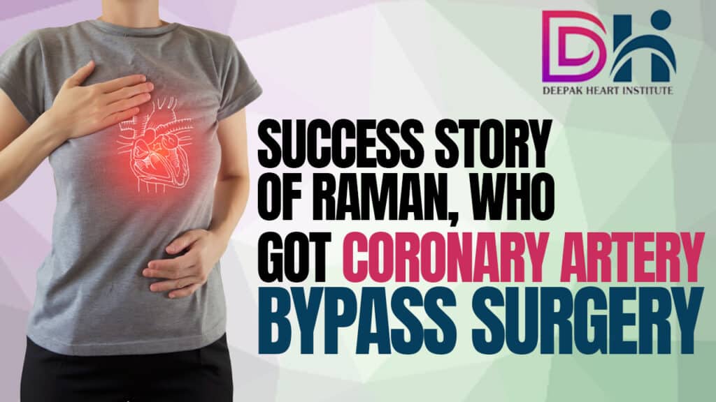 Success story of Raman, who got coronary artery bypass surgery